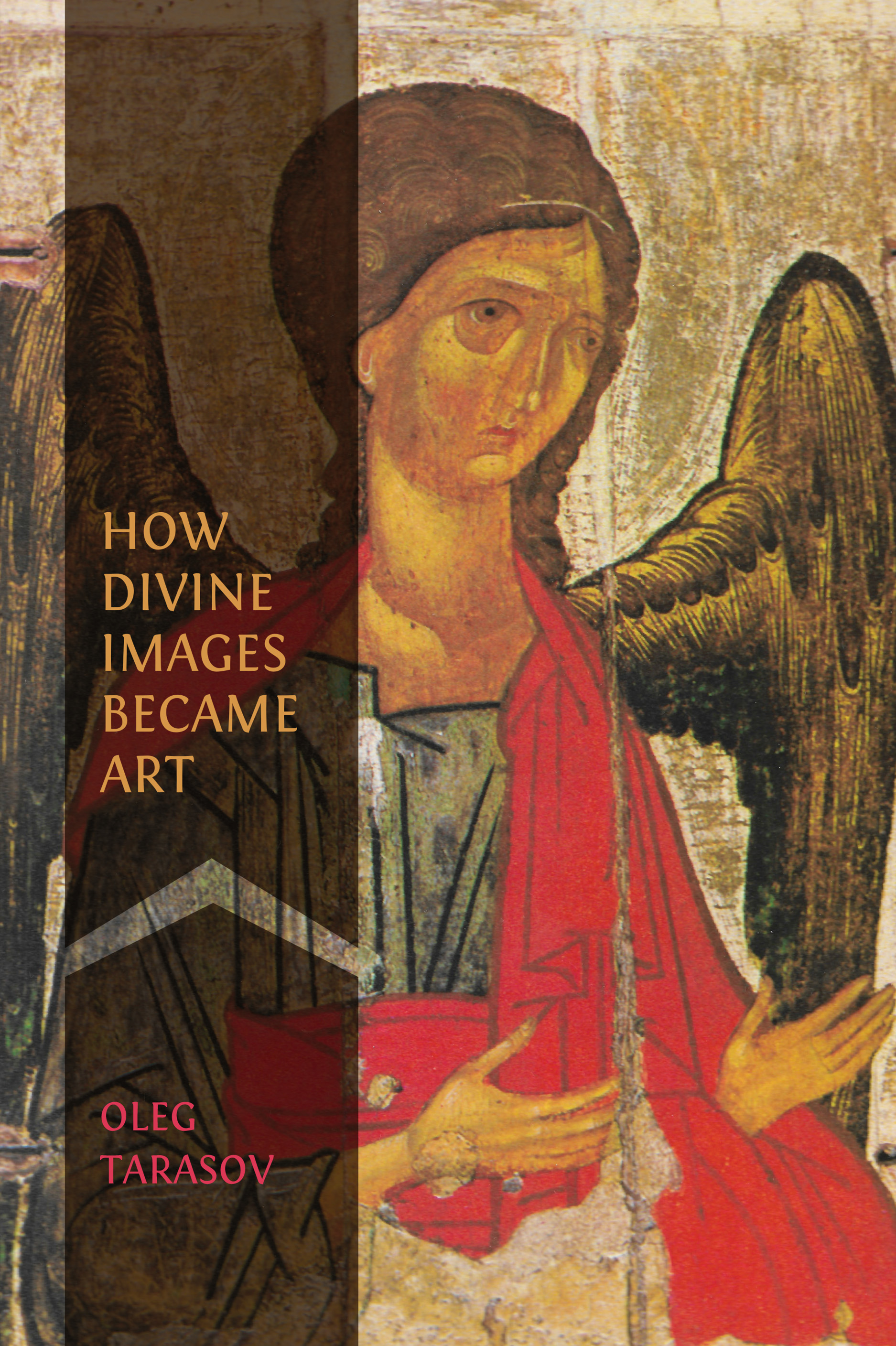 How Divine Images Became Art: Essays on the Rediscovery, Study and Collecting of Medieval Icons in the Belle Époque - cover image